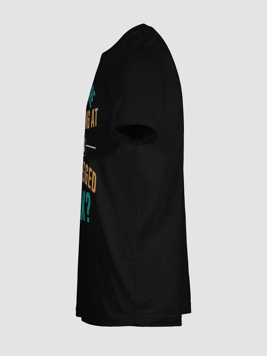 What Are You Staring At TSHIRT product image (11)