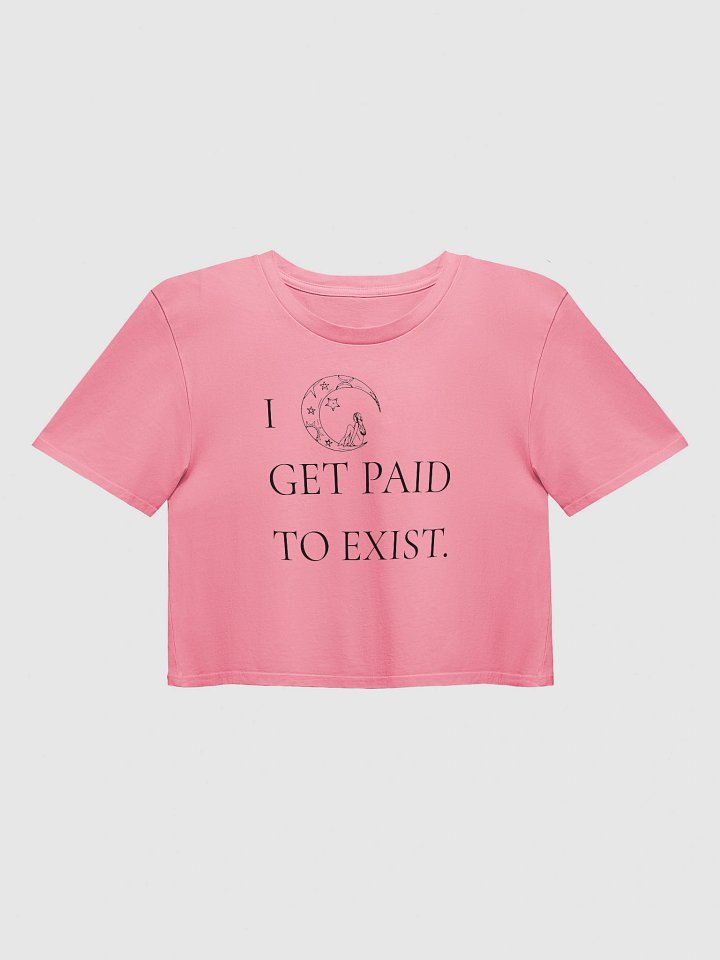 I Get Paid to Exist Crop Top (Pastel Power Edition) product image (1)