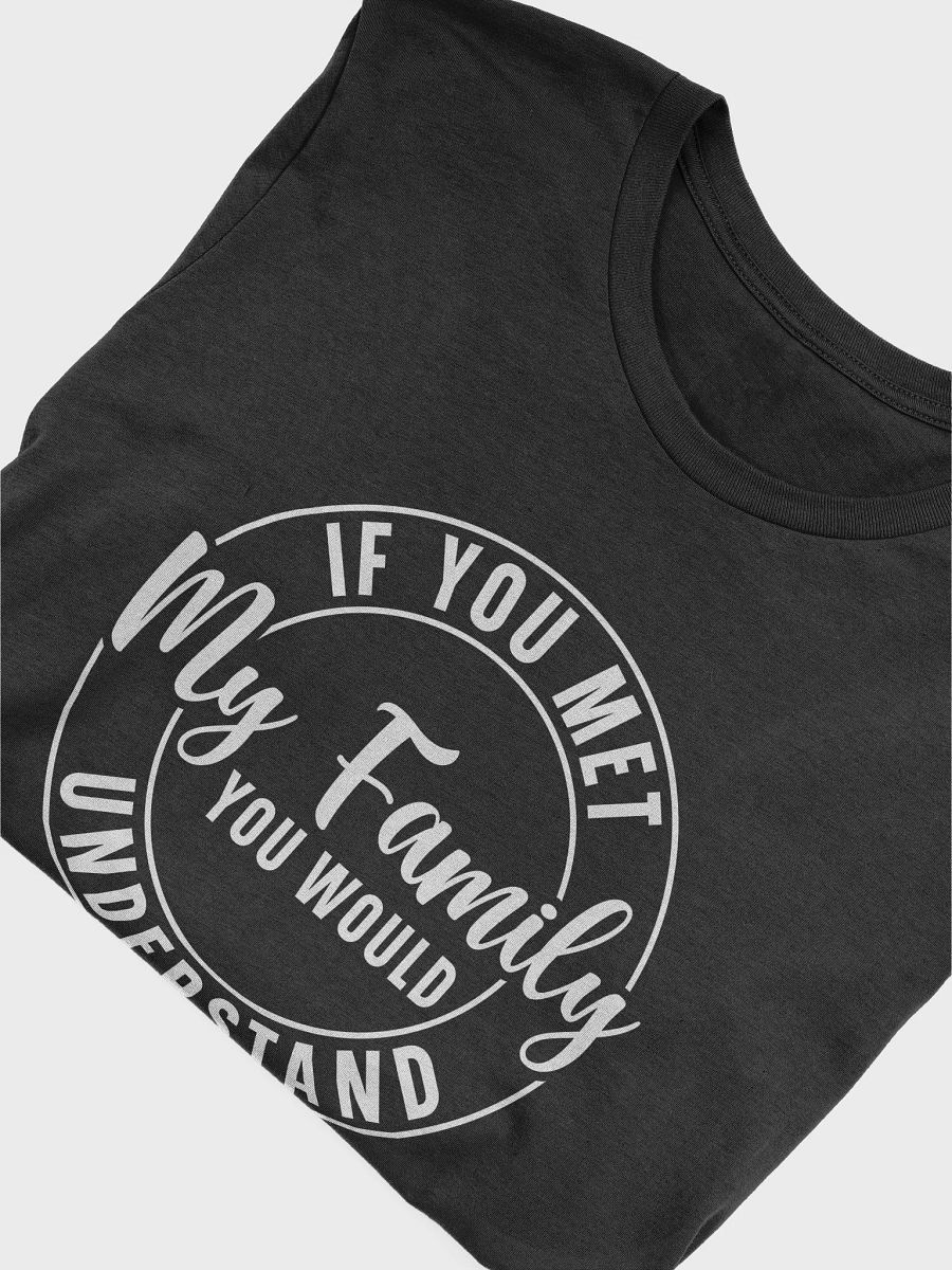 If You Met My Family You Would Understand Women's Black T-Shirt product image (6)