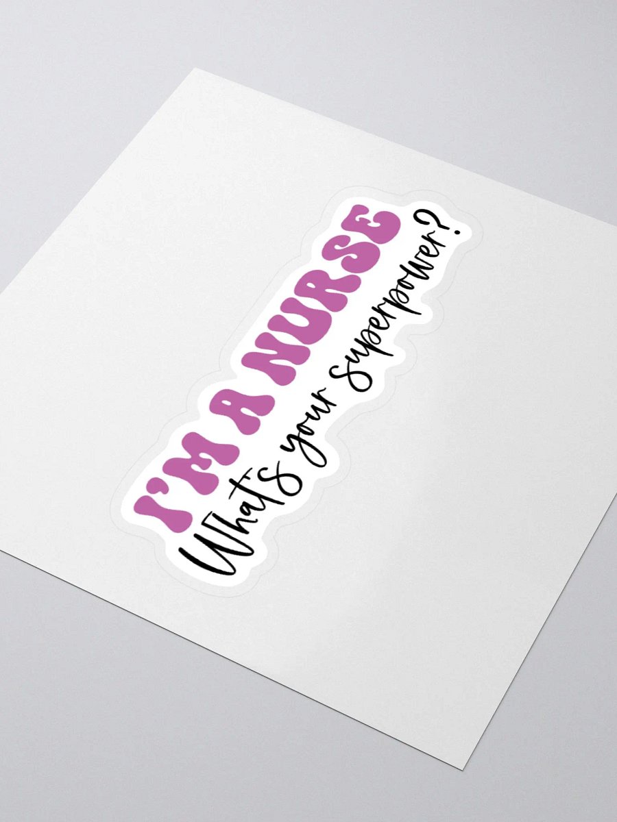 I’m a Nurse, What’s Your Superpower? Sticker product image (7)