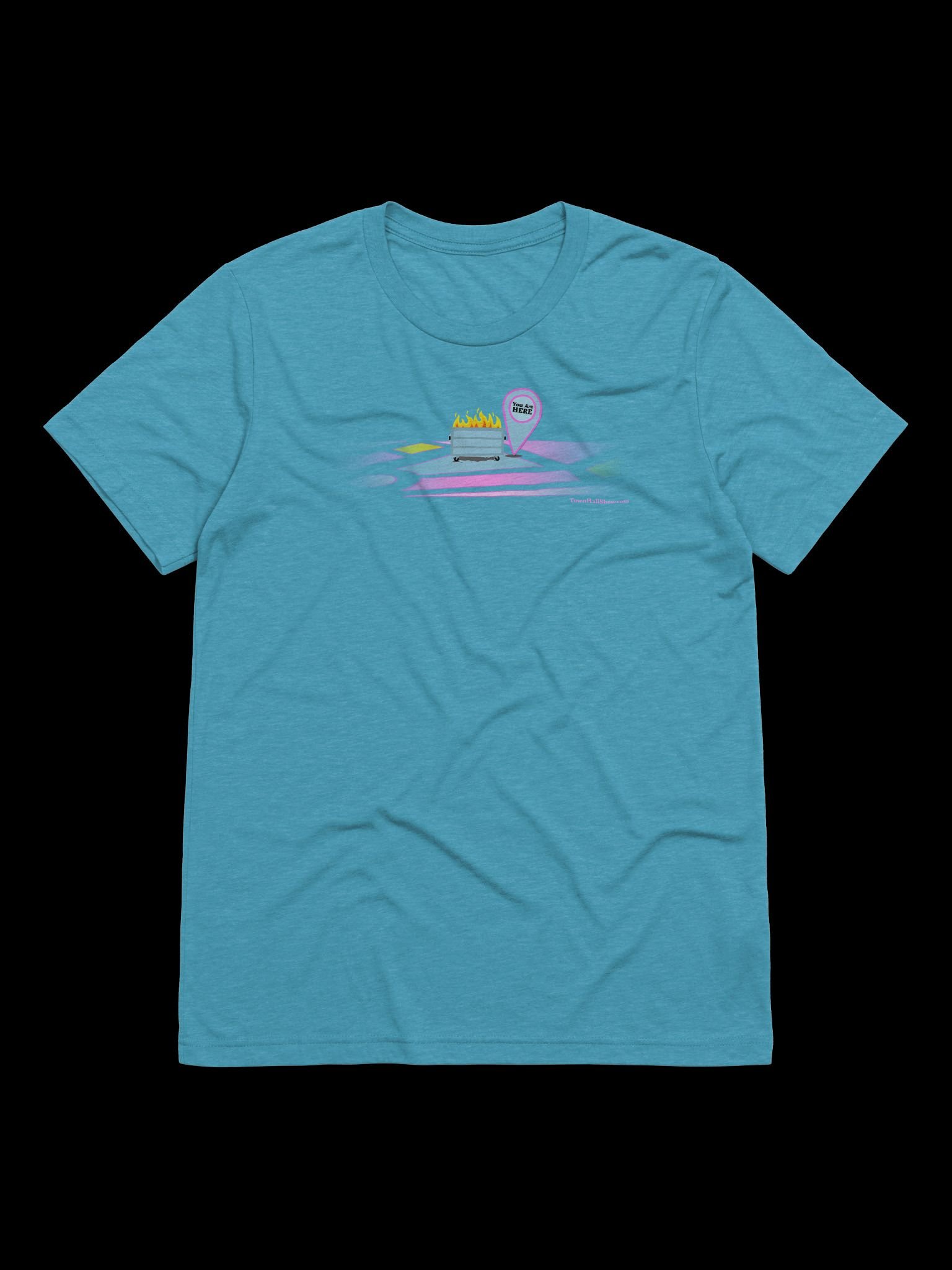 You Are Here Dumpster Fire T-Shirt product image (4)