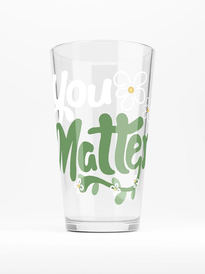 You Matter Flower Pint Glass product image (1)