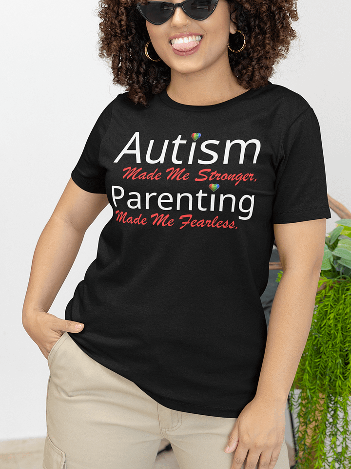 Autism Made Me Stronger. Parenting Made Me Fearless Bella T-shirt product image (7)