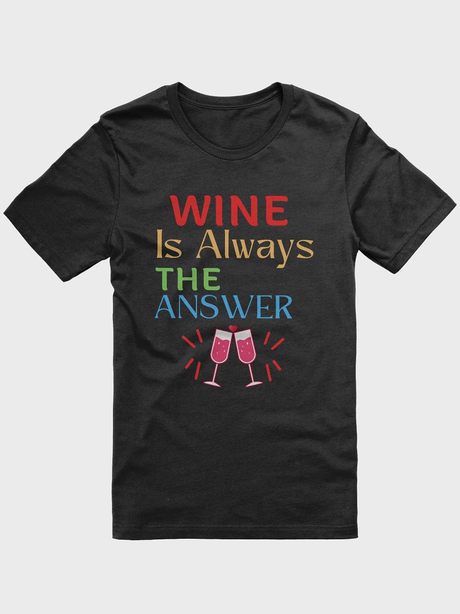 Wine is Always the Answer T-Shirt product image (5)