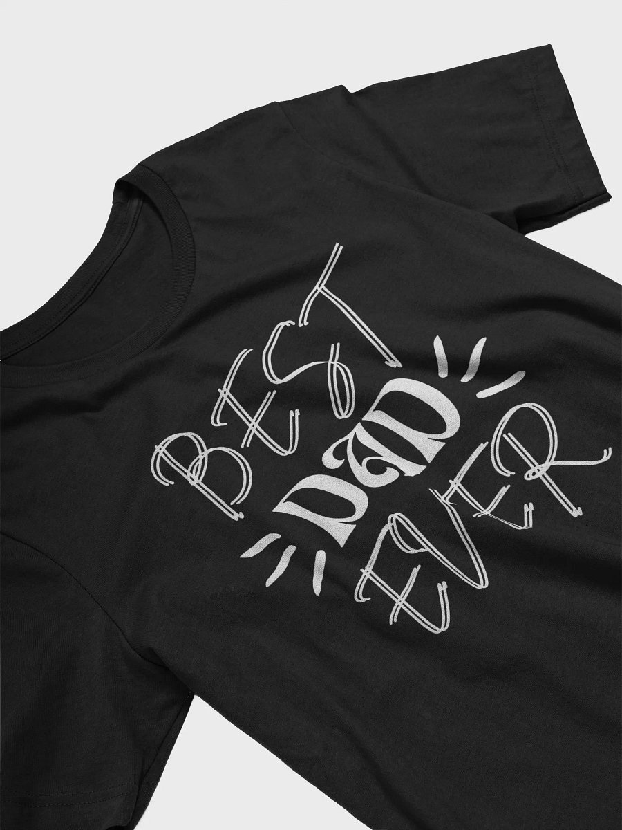 Best Dad Ever - Funny & Heartwarming Father's Day Gift T-Shirt product image (3)