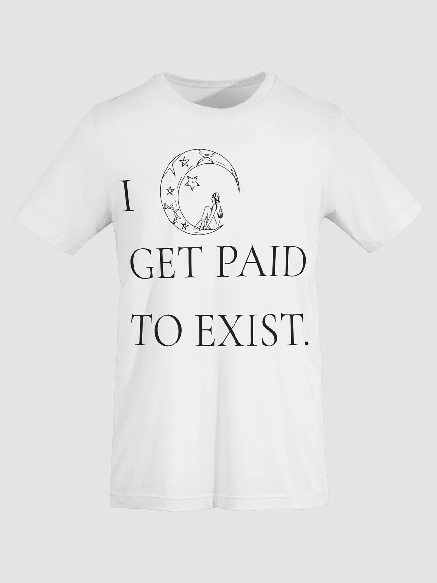 I GET PAID TO EXIST TEE product image (7)