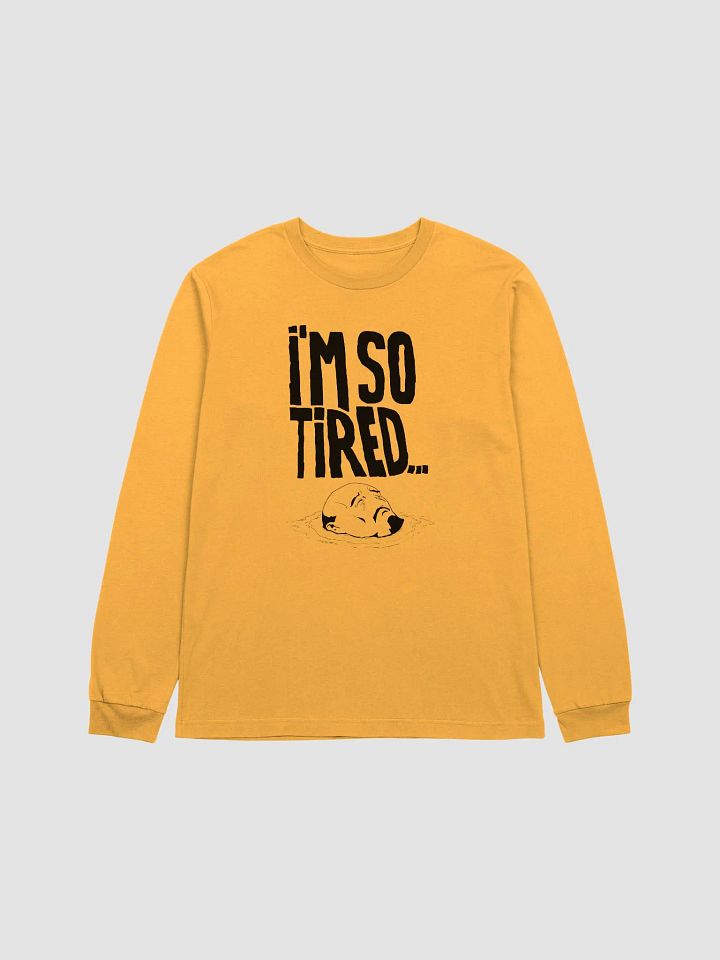 I'm so tired Longsleeve product image (1)