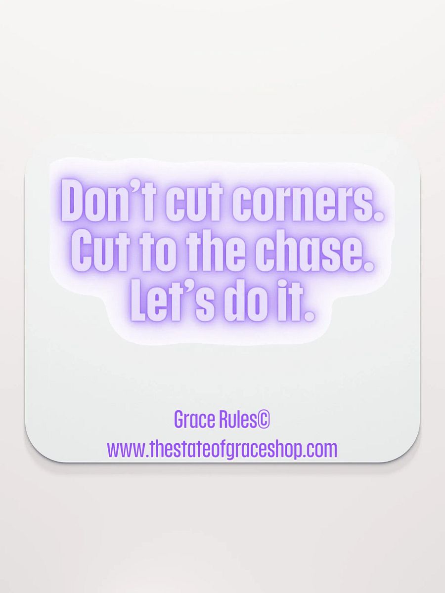 FUNNY DESK MATS 4 U “Don’t cut corners. Cut to the chase. Let’s do it” product image (2)