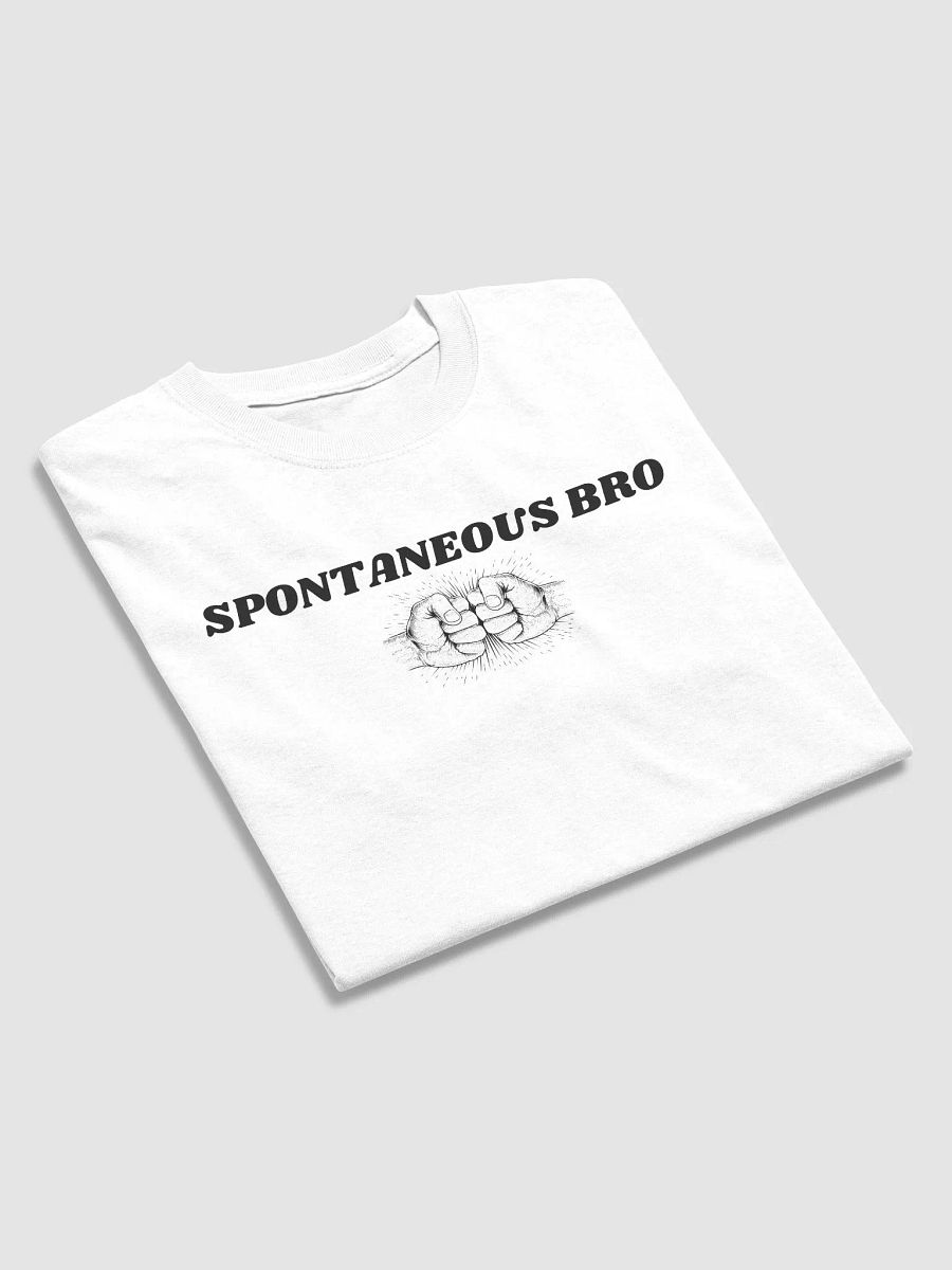 Spontaneous Bro - T-Shirt product image (48)