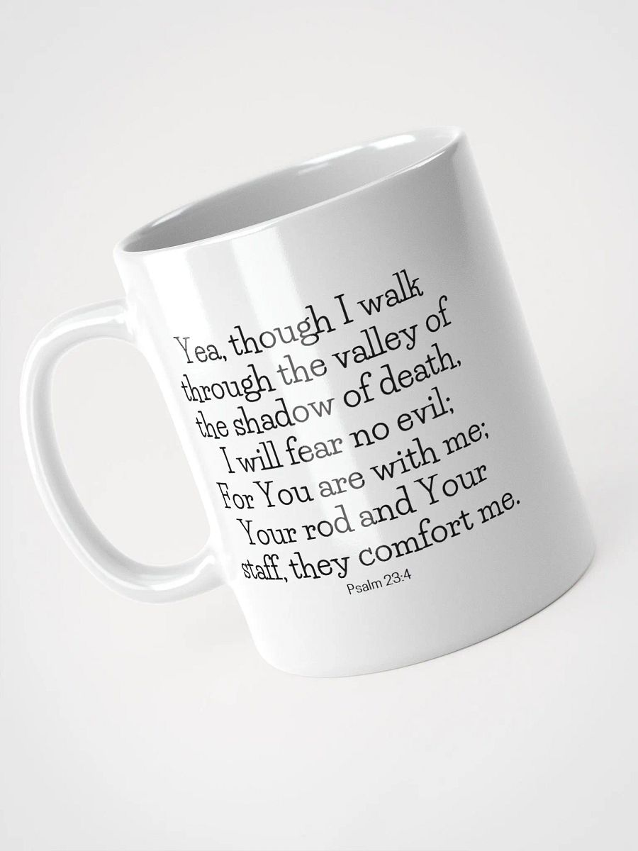 Yea, Though I Walk Through The Valley Of The Shadow Of Death, I Will Fear No Evil Psalm 23:4 White Glossy Mug 11/15/20oz product image (3)