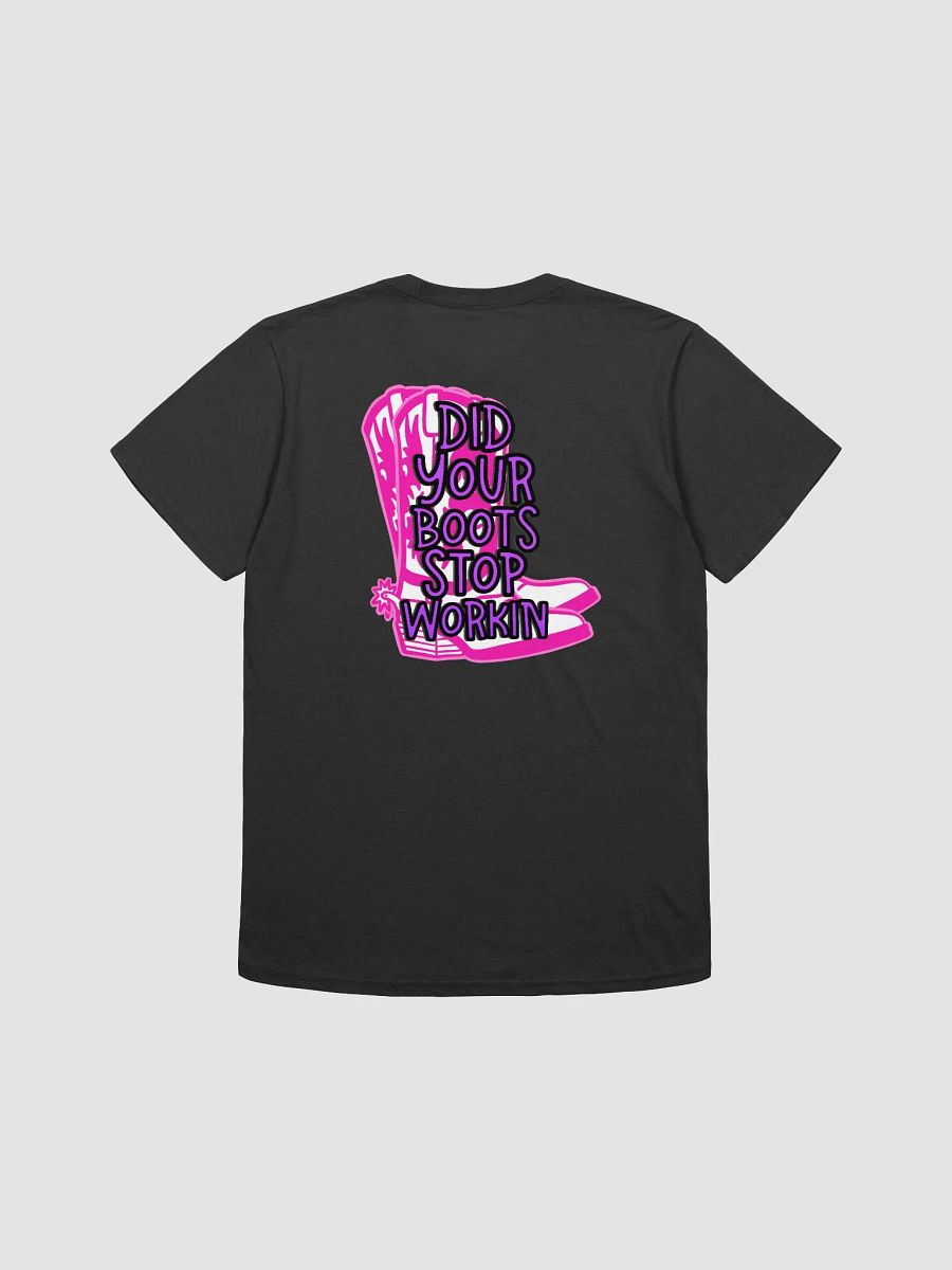 Did Your Boots Stop Workin' T-Shirt product image (2)