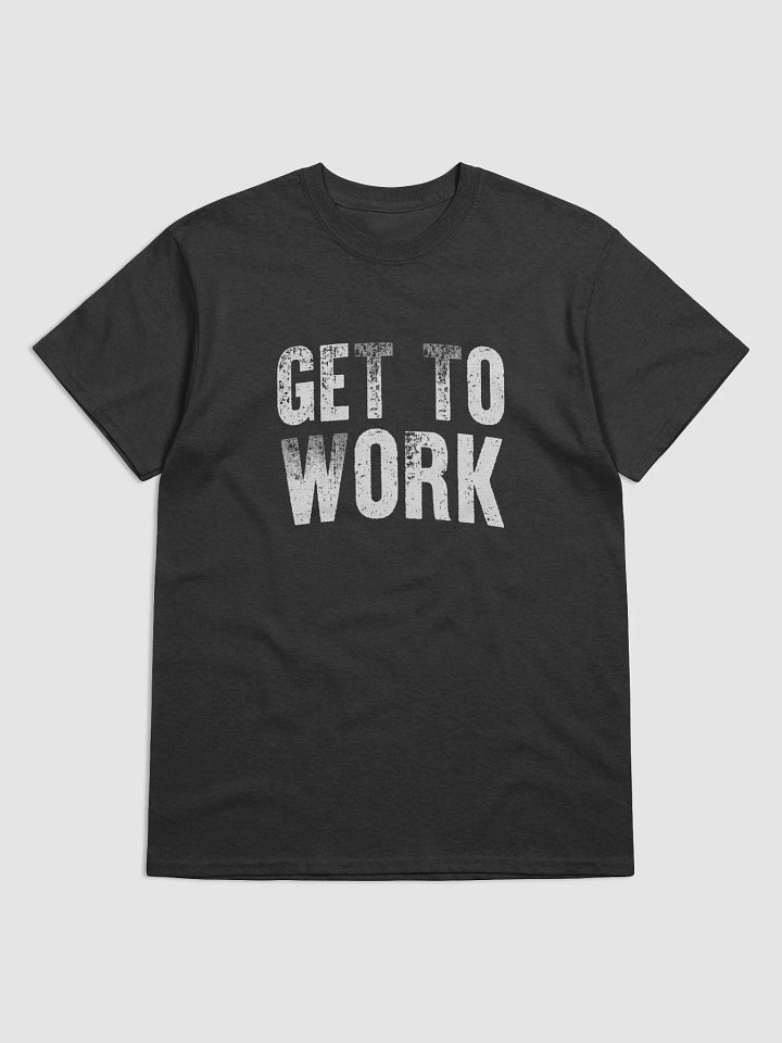 'GET TO WORK' T-Shirt product image (1)