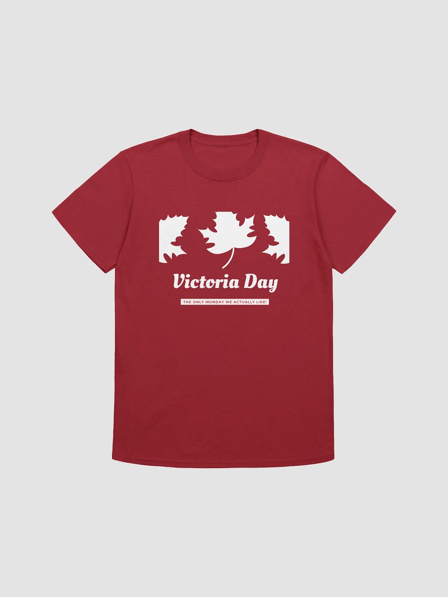 Canada Victoria Day: The Only Monday We Actually Like T-Shirt product image (1)