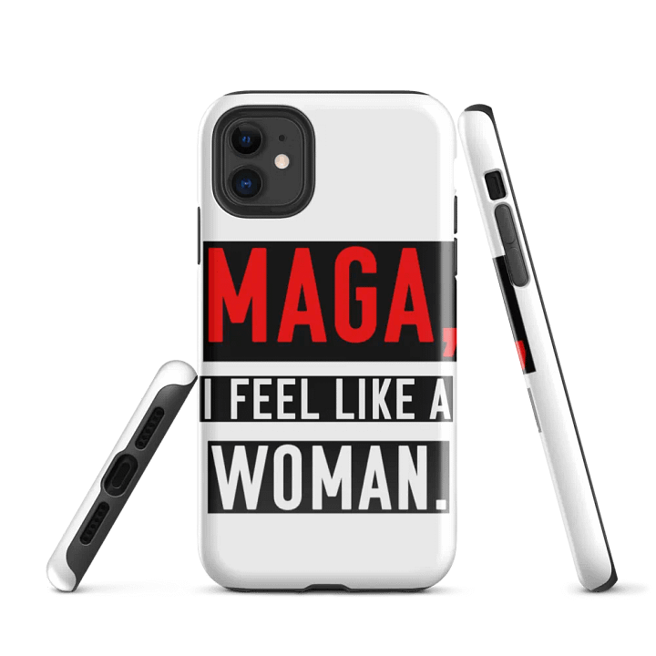 “MAGA, I Feel Like a Woman” Phone Case – Parody Whitney Channel Merch product image (1)