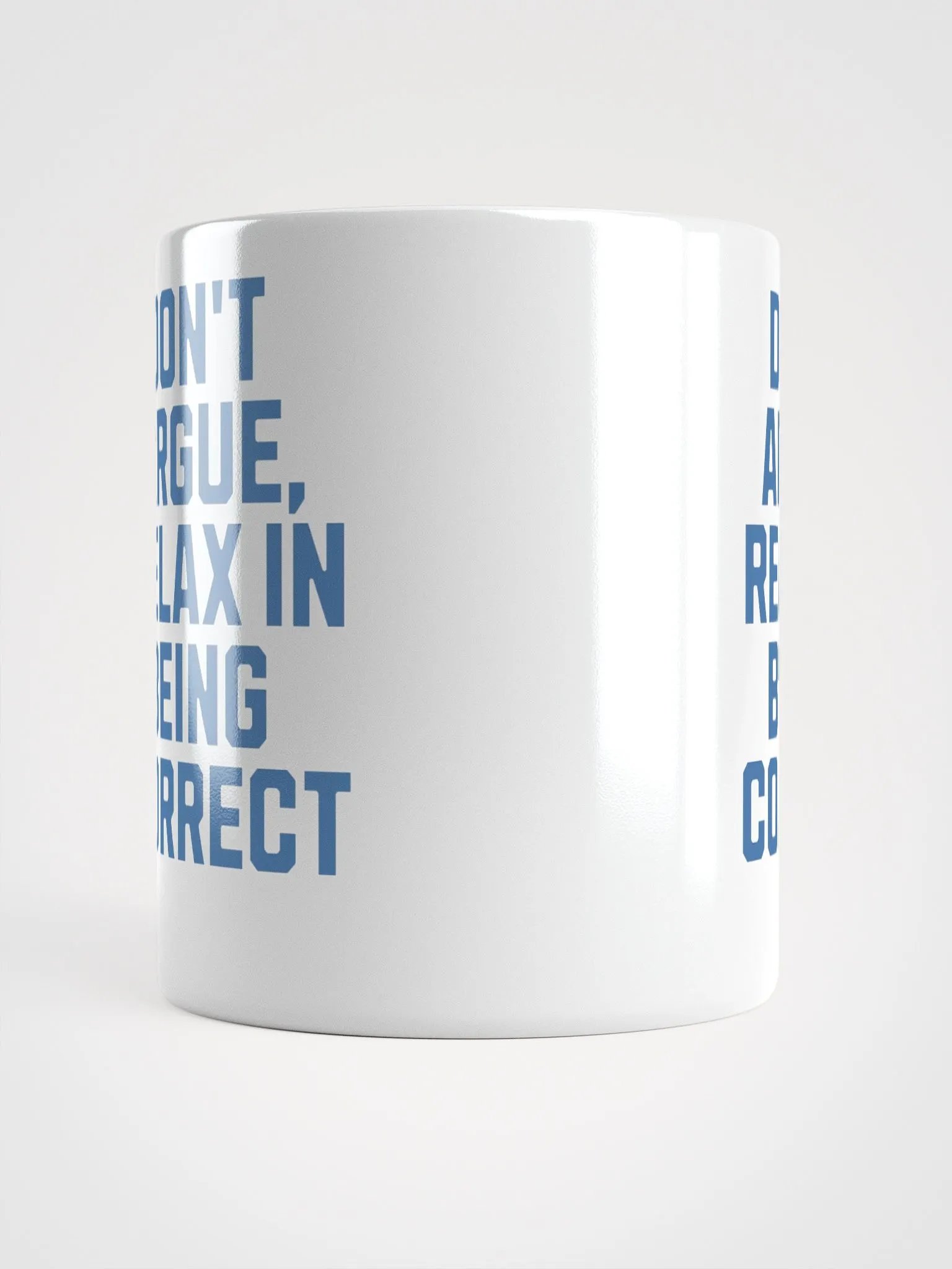 Don't Argue, Relax In Being Correct - Funny Inspirational White Coffee Mug product image (9)