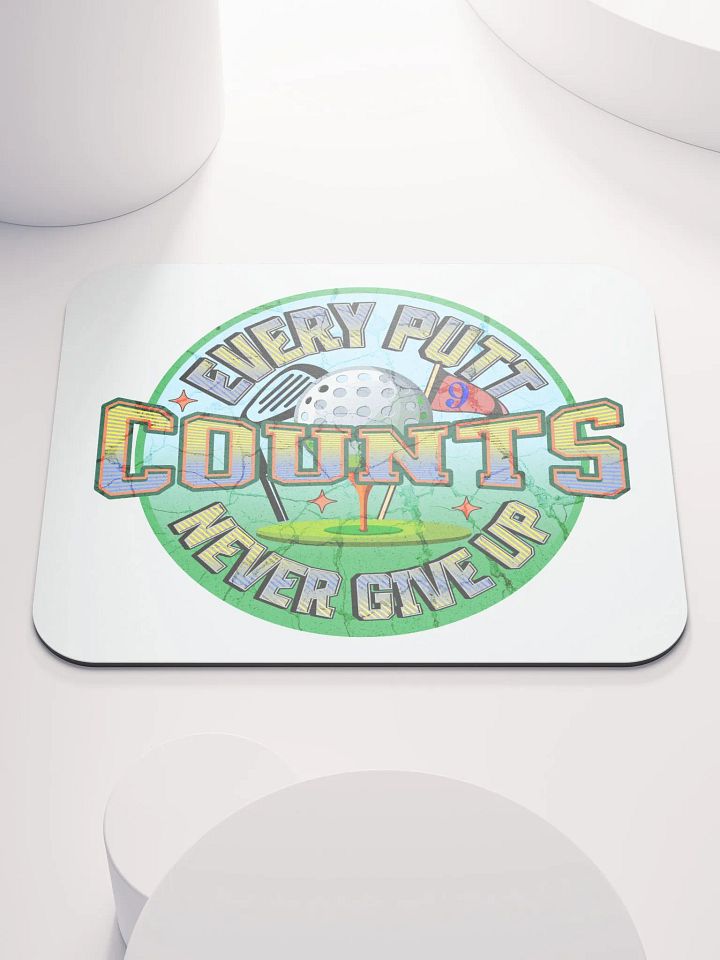 Every Putt Counts Never Give Up Golf Motivational Club Mouse Pad product image (1)