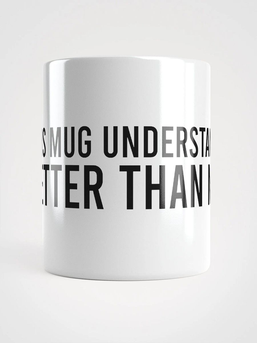 This mug understands me better than most. - coffee mug product image (14)