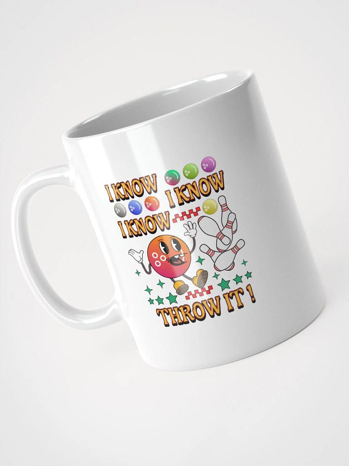I Know I Know I Know Throw It Bowling Cheerful Ball Mug product image (2)