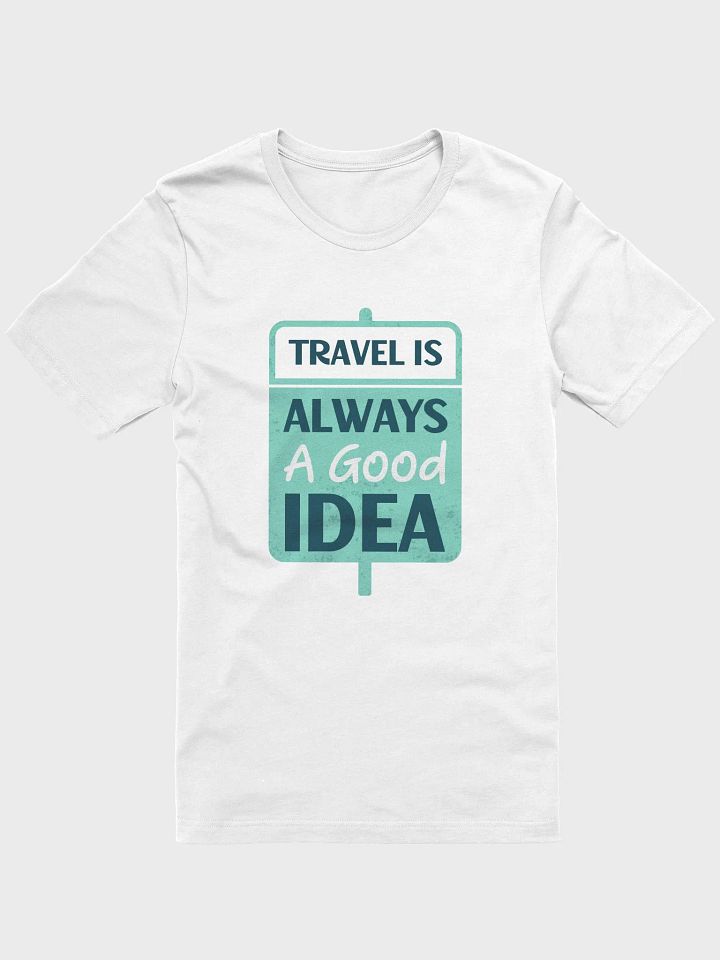Travel is Always a Good Idea T-Shirt product image (41)