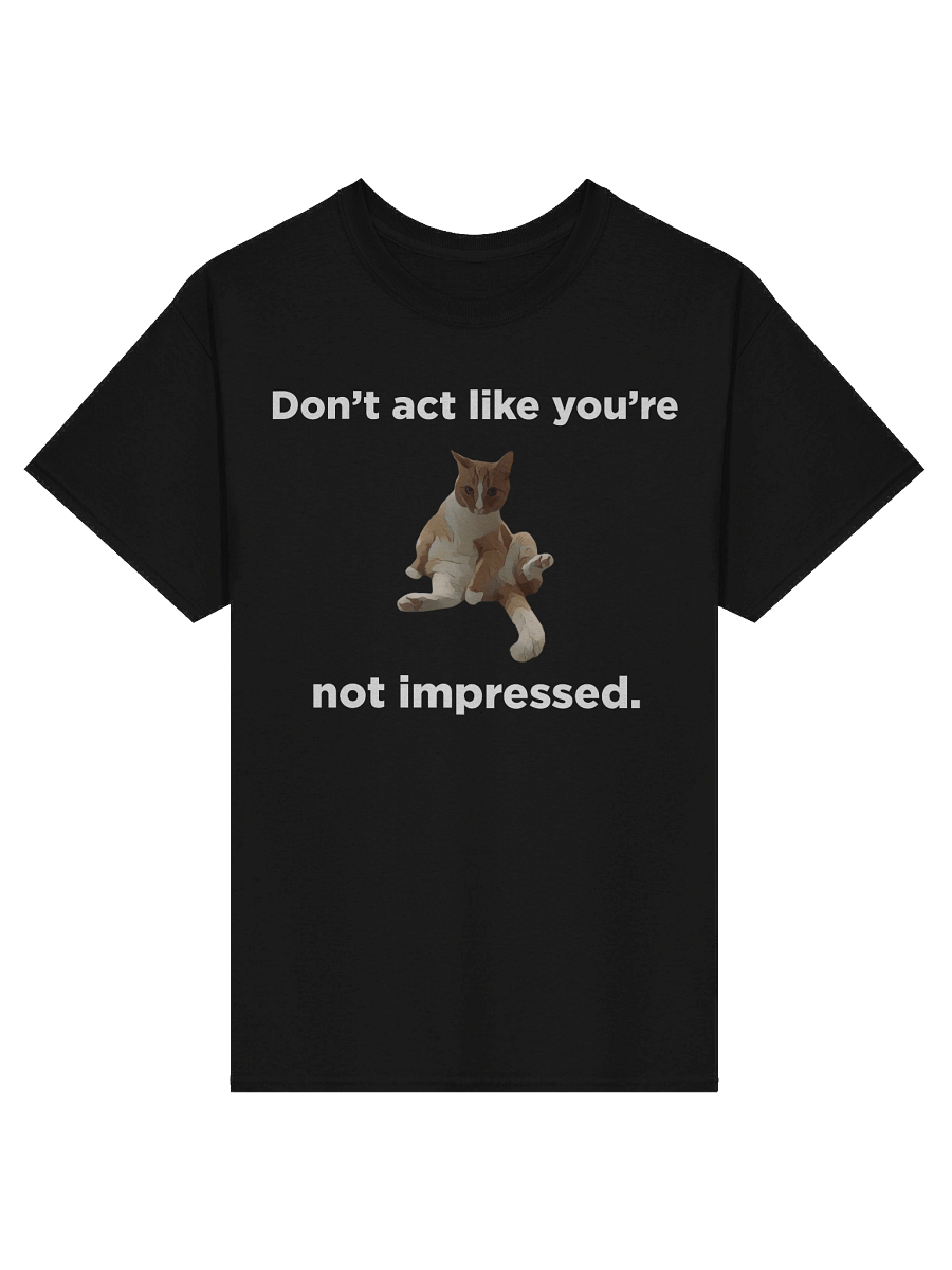 Don't Act like you're not impressed by my cat product image (5)