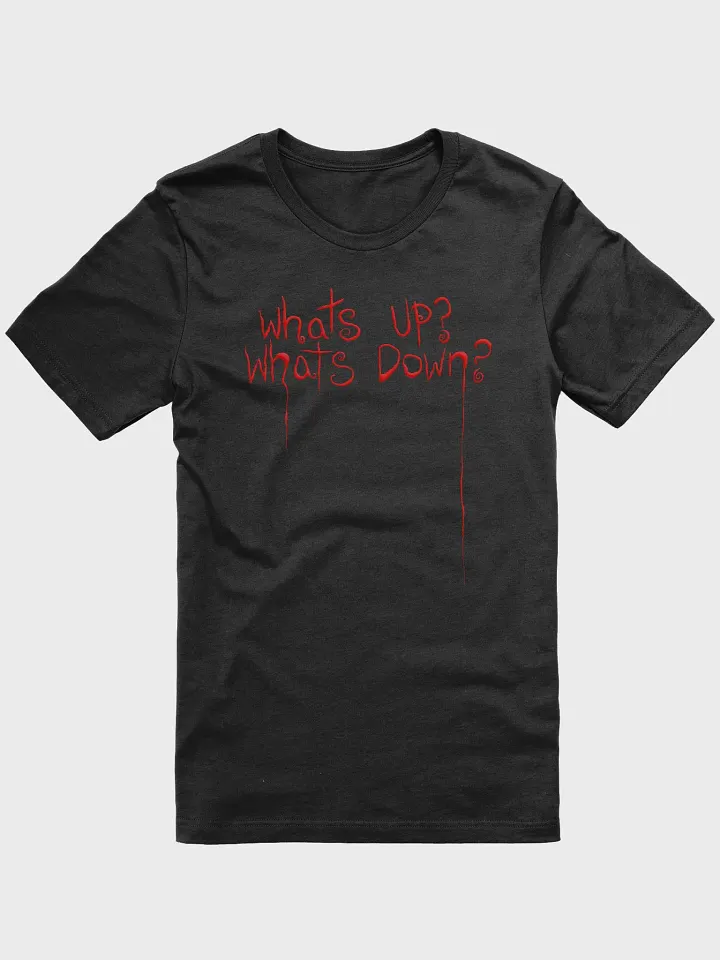 Whats up? Whats down? - Tshirt product image (1)