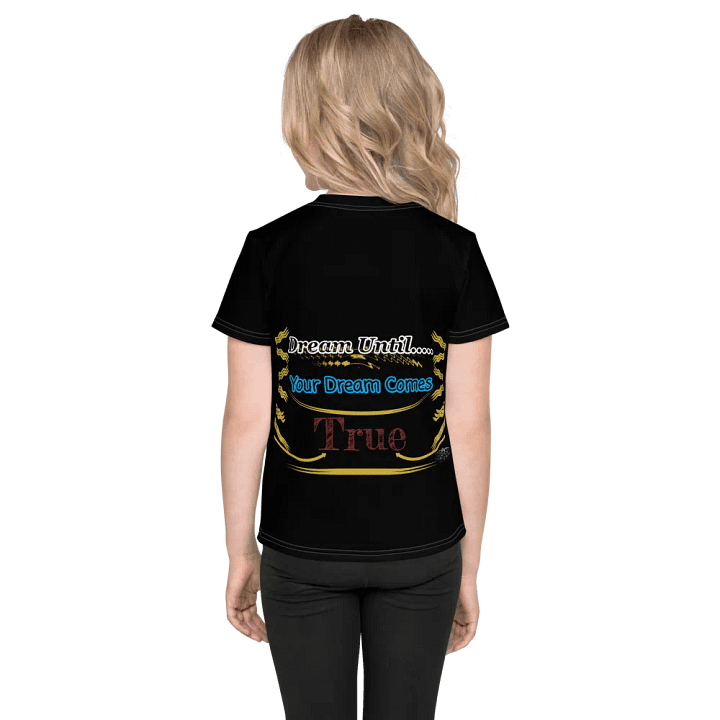 Dream Until.. Your Dream Comes True - Kids Crew Neck T-Shirt product image (2)