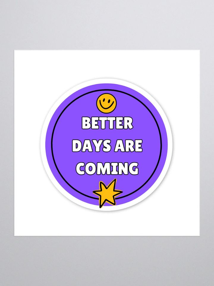Better Days Are Coming – Motivational Sticker | Positive Affirmation | Inspirational Quote Sticker for Laptops, Journals, and More! product image (1)