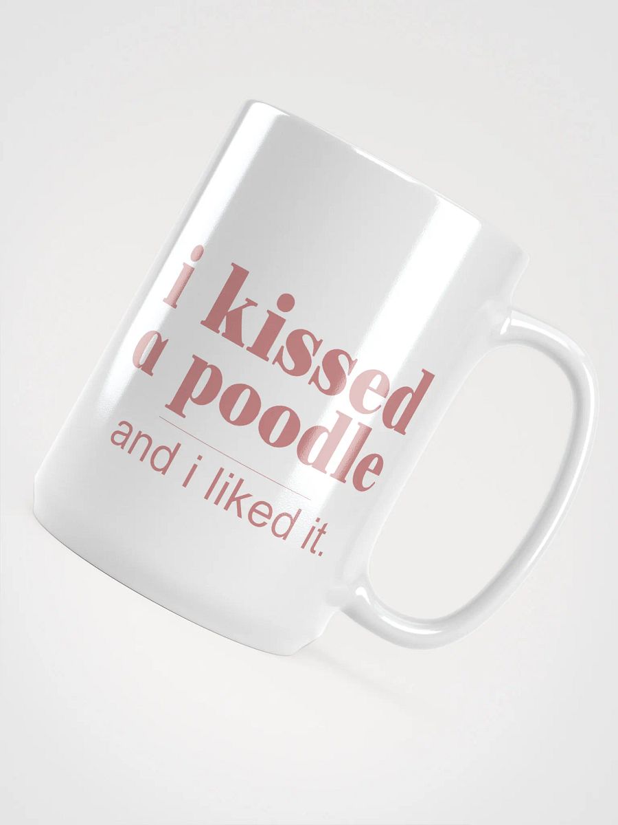 I kissed a poodle - mug product image (4)