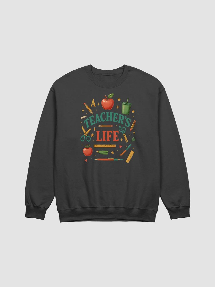 A Teacher’s Life Sweatshirt – Vintage Back-to-School Pullover product image (1)