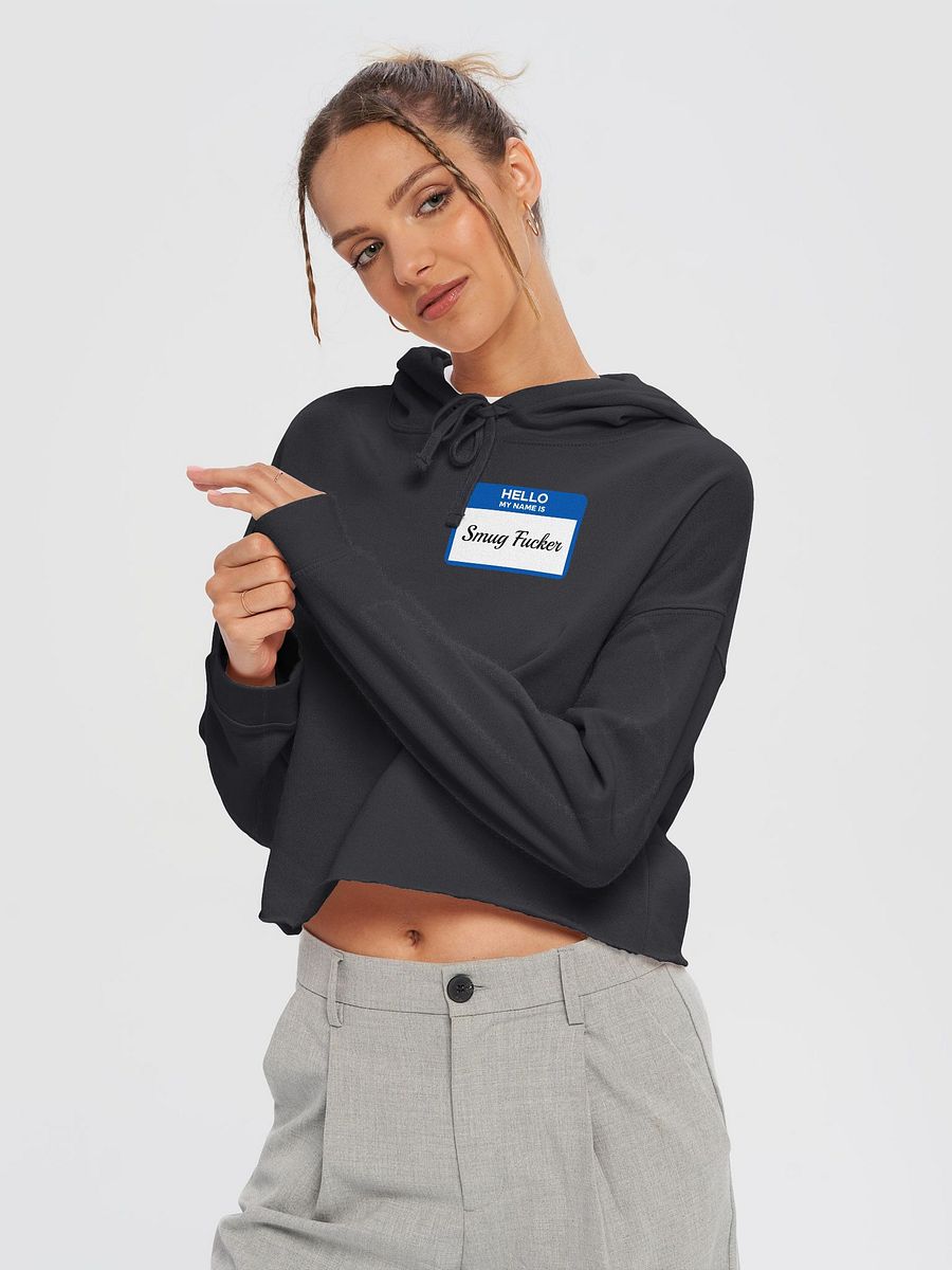 Hello My Name Is Smug Fucker Crop Hoodie product image (12)