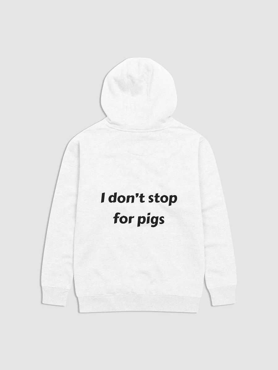 I Don't Stop For Pigs Hoodie White product image (1)