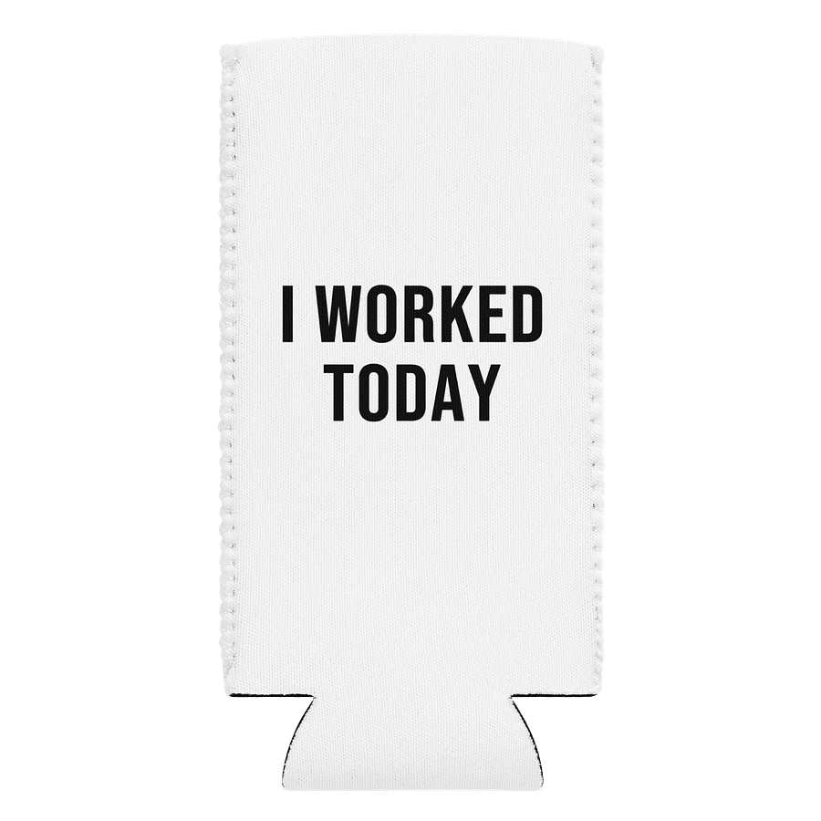 'I Worked Today' Coozie Can Cooler product image (1)