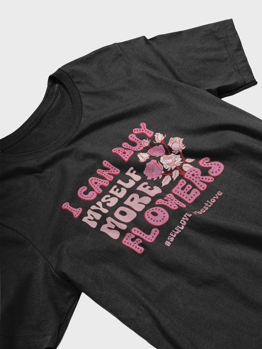Funny Valentine's day t-shirt - I can buy myself more flowers product image (4)