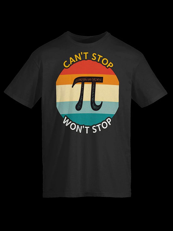 Math Lover-Can't Stop Won't Stop Pi-Pi Day T-Shirt product image (2)