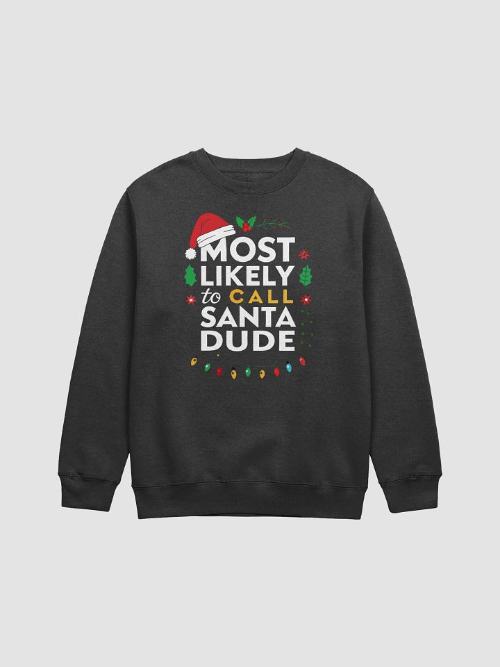 Most Likely To Call Santa Dude Crewneck Sweatshirt product image (5)