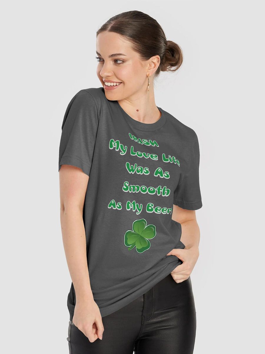 Irish My Love Life Was As Smooth As My Beer Funny T-shirt product image (33)