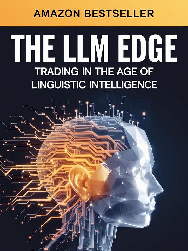 The LLM Edge: Trading in the Age of Linguistic Intelligence: Harnessing AI's Deep Reasoning to Unlock Unseen Market Alpha and Consistent Profits (paperback) product image (1)