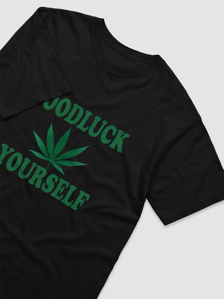 Goodluck Yourself Marijuana Leaf T-Shirt product image (14)