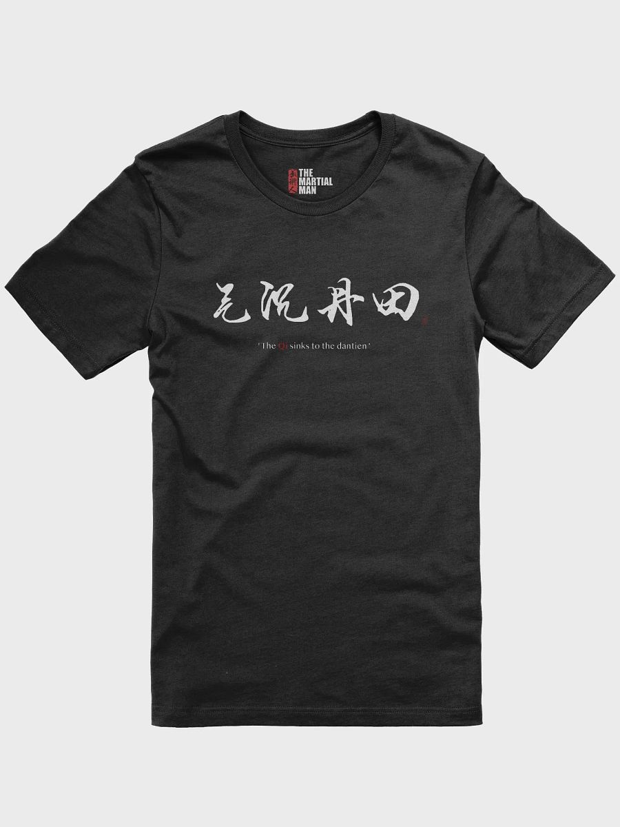 The Qi sinks to the dantien - T-Shirt product image (2)