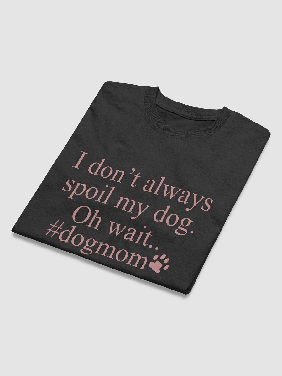 I don't always spoil my dogs - shirt product image (43)
