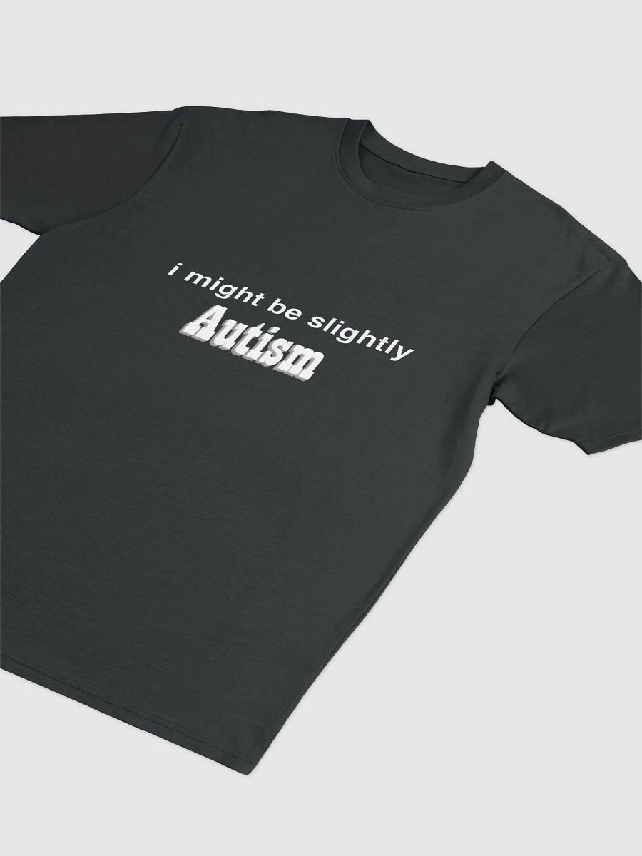 i might be slightly Autism product image (2)