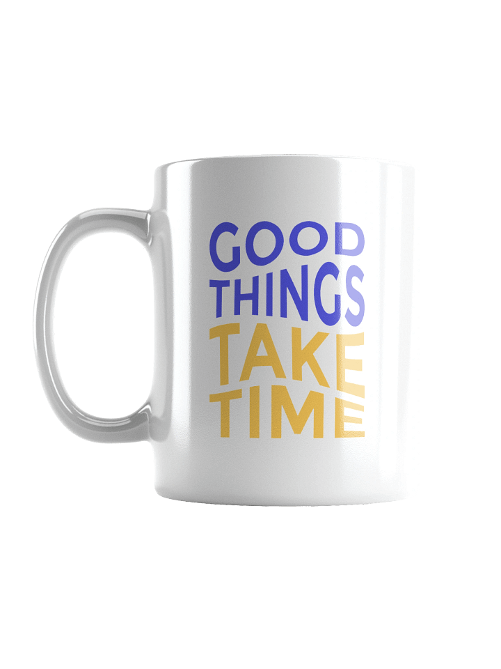 Good Things Take Time White Glossy Mug product image (2)