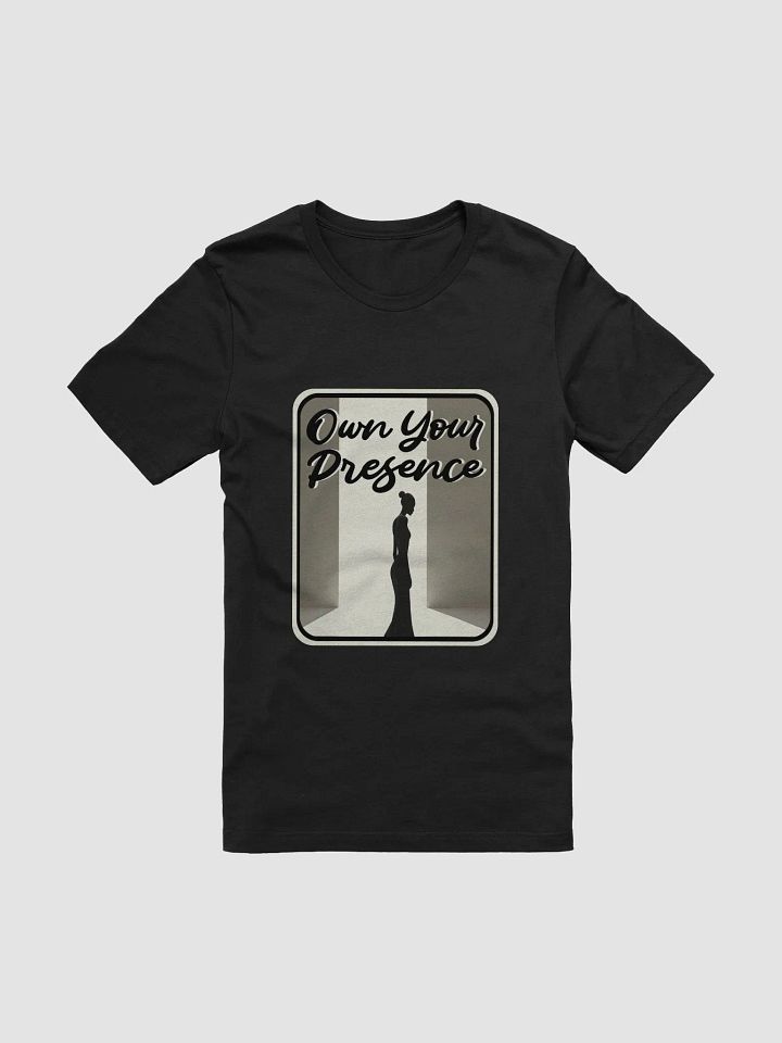 Own Your Presence T-Shirt #723 product image (1)