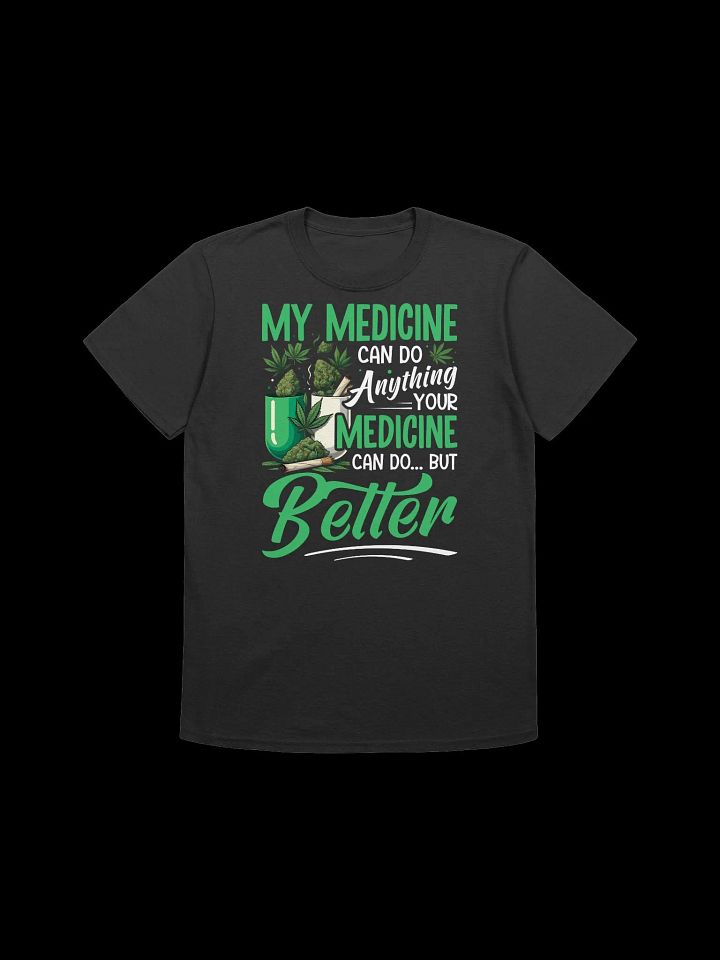420 Weed - my medicine can do anything T-Shirt product image (1)