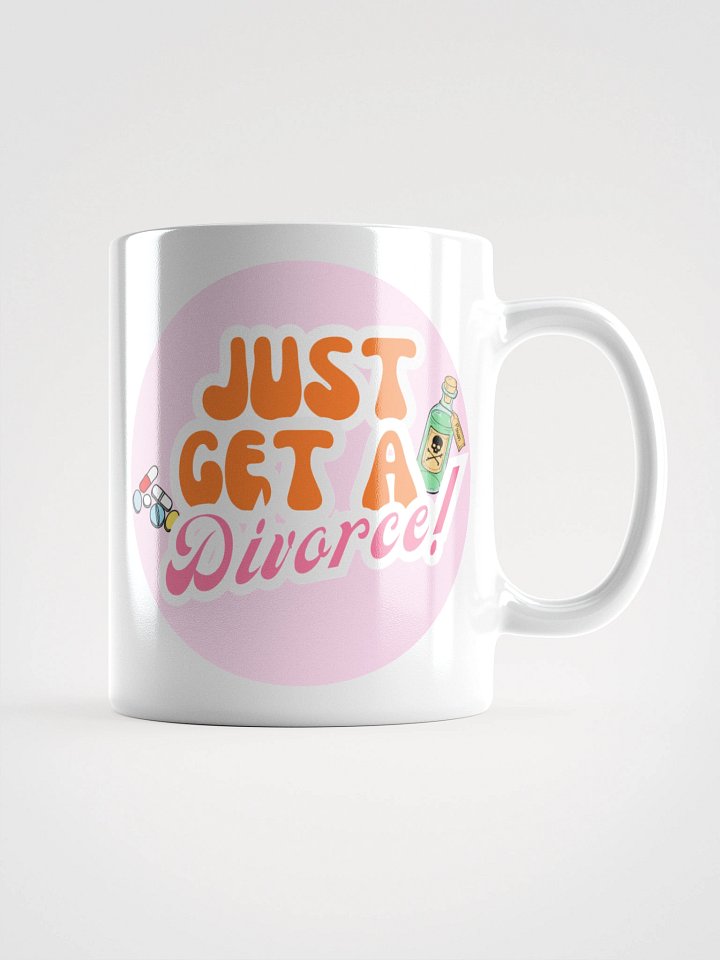 “Just Get a Divorce” Mug product image (1)