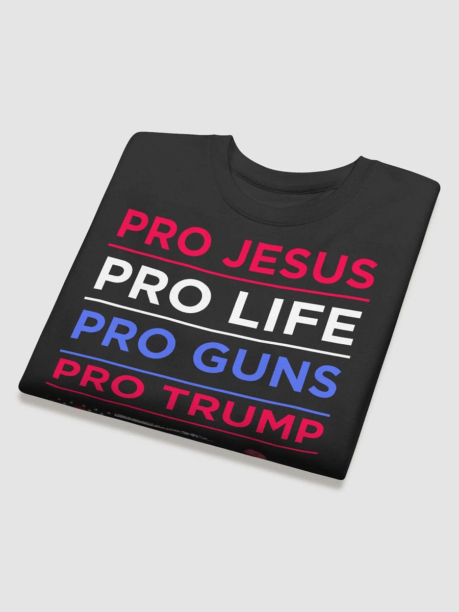 PRO JESUS PRO LIFE PRO GUNS PRO TRUMP AMERICAN PATRIOTIC PREMIUM UNISEX SWEATSHIRT product image (10)