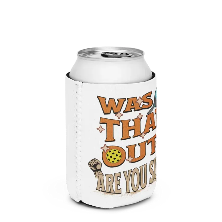 Was That Out? Are You Sure! Pickleball Can Cooler product image (3)