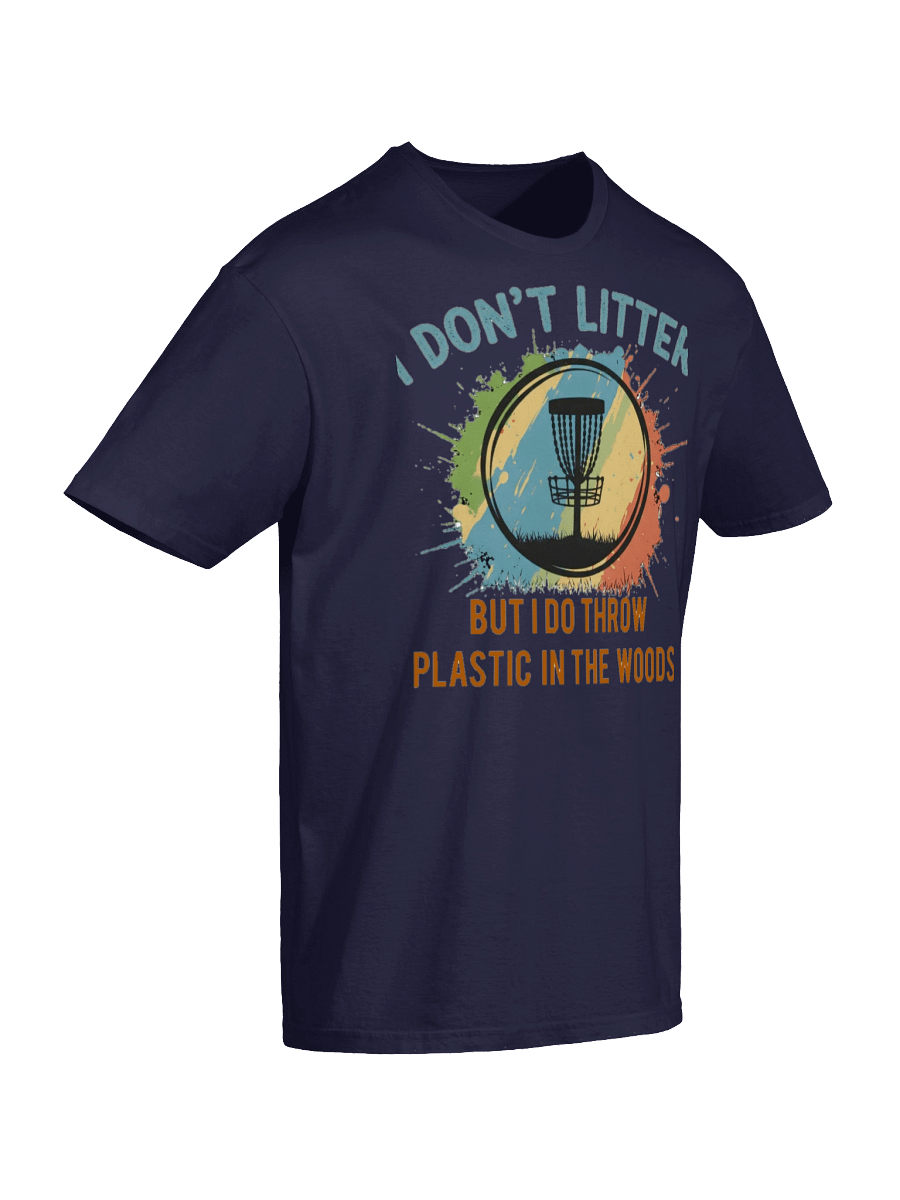 Fancy Lads T-Shirt "I Don't Litter, But I Do Throw Plastic In The Woods" product image (43)