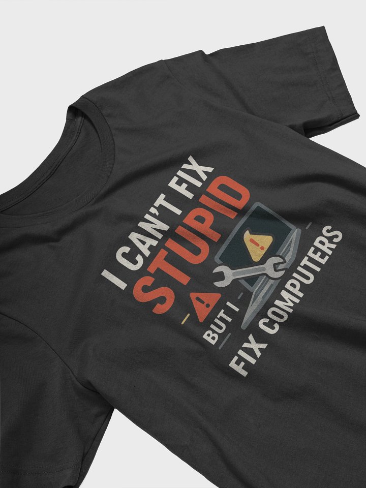 I CAN’T FIX STUPID, BUT I CAN FIX COMPUTERS product image (5)