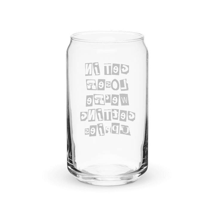 Get In Loser || 16 oz Can Shaped Glass || Black Font product image (2)